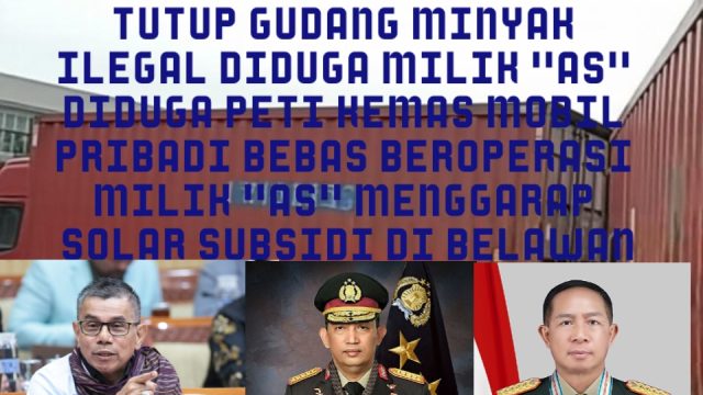 Harap Masyarakat Anggota DPR RI dari Komisi III, Mabes Polri Dan Panglima TNI Turun Tangan Tutup Gudang Minyak “AS”